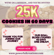 Load image into Gallery viewer, Operation: 25,000 Cookies In 60 Days
